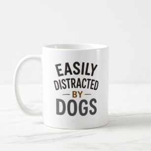 Einfach Ablenkbar Durch Hunde Fette Typografie Ges Kaffeetasse