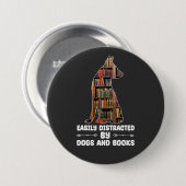Einfach ablenkbar durch Hunde und Bücher Lustig Button (Vorne & Hinten)