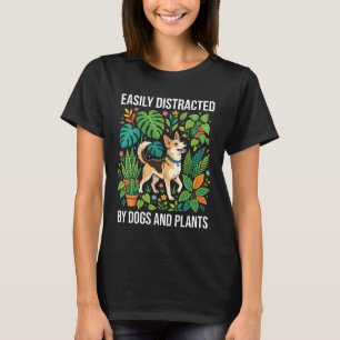 Einfach Ablenkbar Durch Hunde Und Pflanzen Lustige T-Shirt