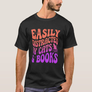 Einfach ablenkbar durch Katzen und Bücher lesen T-Shirt