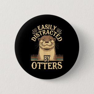 Einfach Ablenkbar Durch Otter Lustige Otter Liebha Button