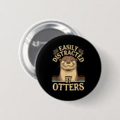 Einfach Ablenkbar Durch Otter Lustige Otter Liebha Button (Vorne & Hinten)