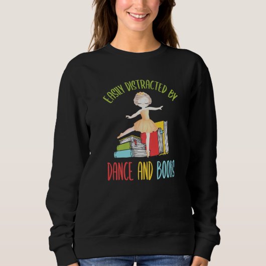 Einfach Ablenkbar Durch Tanz Und Bücher Sweatshirt (Vorderseite)