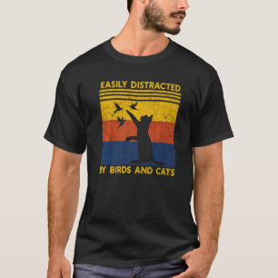 Einfach Ablenkbar Durch Vögel Und Katzen Vogel Un T-Shirt
