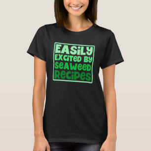 Einfach Begeistert Von Algen Rezepten Vegetarisch  T-Shirt