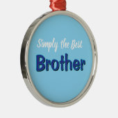 Einfach der beste Bruder Ornament Aus Metall (Rechts)