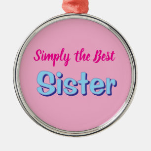Einfach die beste Schwester Ornament Aus Metall