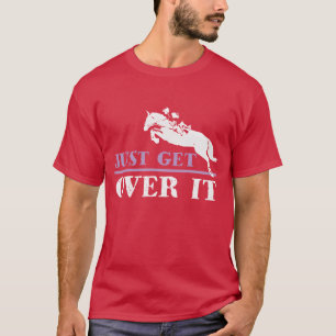 Einfach drüber hinweg kommen Reiten lustig T-Shirt