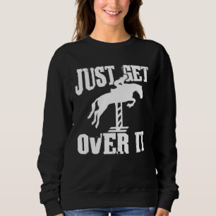 Einfach drüber hinweg   Reiten Pferdeshow Reiten Sweatshirt