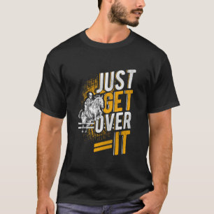 EINFACH DRÜBER HINWEG Reitsport Pferdespringen Spo T-Shirt