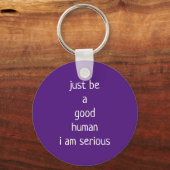 einfach ein guter Mensch sein, ich bin ernsthaft Schlüsselanhänger (Vorderseite)