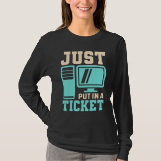 Einfach ein Ticket eingeben, Help Desk - Computer T-Shirt