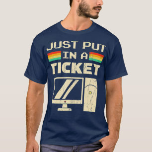 Einfach ein Ticket für den technischen Support de T-Shirt