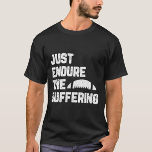 Einfach ertrage das Leiden Fußball Vintage Lustig  T-Shirt