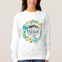 Einfach gesegnet Blumenstrauß oben Sweatshirt