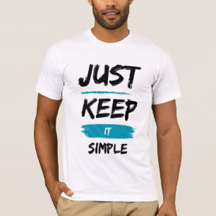 Einfach Halten – Minimales Inspirierendes Zitat T-Shirt