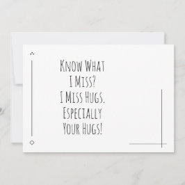 Einfach, ich vermisse deine Hugs besonders