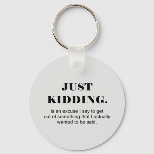 EINFACH KIDDING IST EINE AUSSAGE, DIE ICH SAGE, AU SCHLÜSSELANHÄNGER (Vorderseite)