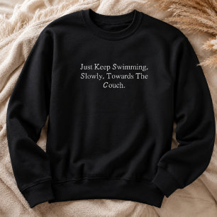 Einfach langsam zum Sofa schwimmen Lustig Sweatshirt