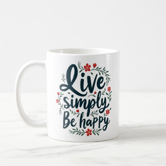 Einfach leben, glücklich sein - inspirierendes Zit Kaffeetasse (Links)