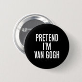 Einfach leicht vorzutäuschen, ich bin Van Gogh Hal Button (Vorne & Hinten)