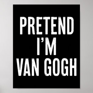 Einfach leicht vorzutäuschen, ich bin Van Gogh Hal Poster