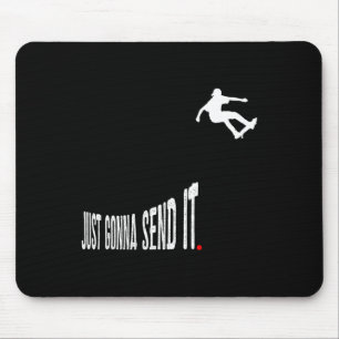 Einfach losschicken Lustiges Skateboarding Skater Mousepad