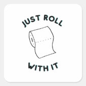 Einfach mit ihm rollen quadratischer aufkleber (Vorderseite)