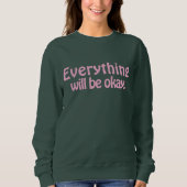 Einfach Niedlich und modern Alles wird in Ordnung Sweatshirt (Vorderseite)