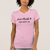 Einfach runterspülen T-Shirt (Vorderseite)