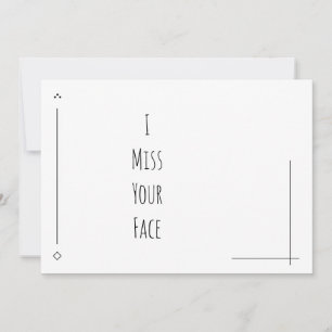 Einfach schwarz und weiß "Ich vermisse dein Gesich
