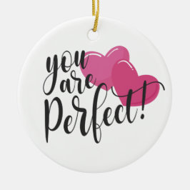 Einfach sind Sie perfekt Valentine | Ornament