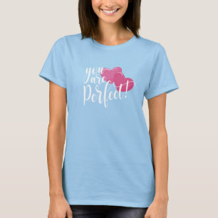 Einfach sind Sie perfekt Valentine T-Shirt