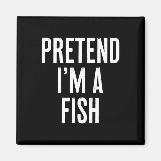 Einfach, so zu tun, als wäre ich ein Fisch-Hallowe Magnet (Vorne)
