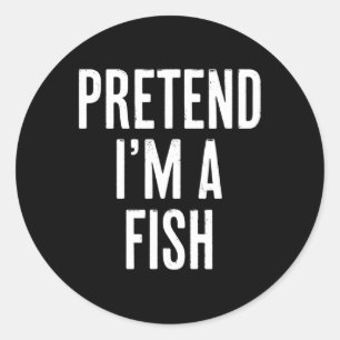 Einfach, so zu tun, als wäre ich ein Fisch-Hallowe Runder Aufkleber