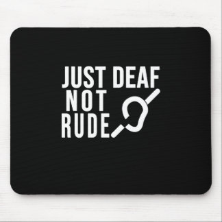 Einfach taub nicht unhöflich Gehörlosen-Bewusstsei Mousepad