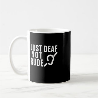 Einfach taub nicht unhöflich Gehörlosigkeitsbewuss Kaffeetasse