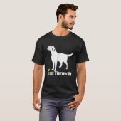 Einfach wegwerfen - Labrador Retriever Hund T - Sh T-Shirt (Vorne ganz)