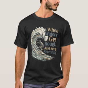 Einfach weiter shredden Retro-Surf-Grafik Komfort T-Shirt