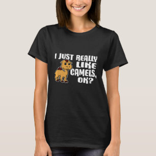 Einfach Wirklich Kamele Ok Süße Kamel Verkleidung T-Shirt