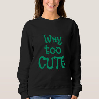 Einfach zu süß sweatshirt