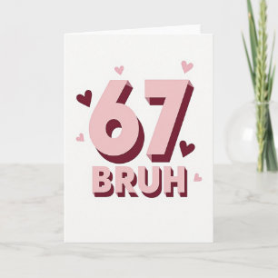 Einfache 67 Bruh-Karte Karte