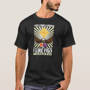 Einfache Frauen wie Fig und glauben an Jesus Chris T-Shirt