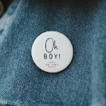 Einfache moderne neutrale Babydusche Oh Junge Button<br><div class="desc">Genießen Sie Ihre Kleine mit unserem schlichten, modernen, neutralen Knopf für Babydusche, der in einem minimalistischen Schwarz-Weiß-Design, das modern und hübsch ist, gehalten ist. Das moderne, geschlechtsneutrale Ambiente mit seiner sauberen, boho-inspiriert Ästhetik eignet sich perfekt, um einen kleinen Jungen oder ein Mädchen zu jeder Jahreszeit willkommen zu heißen - sei...</div>