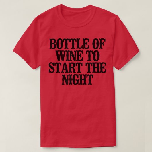 Einfache Sprichwort Funny Flasche Wein zum Start d T-Shirt (Design vorne)
