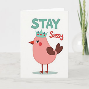 Einfache Stay Sassy Königin Vogelkarte Karte