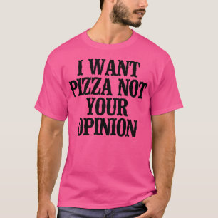 Einfaches Sprichwort Funny Ich Wollte Pizza nicht T-Shirt
