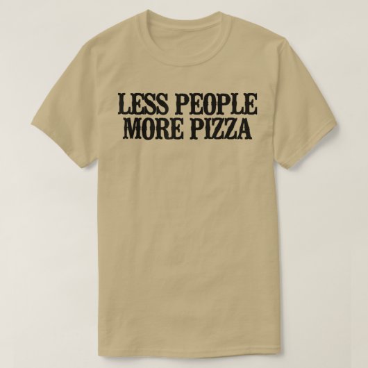 Einfaches Sprichwort Funny Less People Mehr Pizza1 T-Shirt (Design vorne)