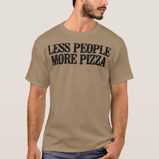 Einfaches Sprichwort Funny Less People Mehr Pizza1 T-Shirt
