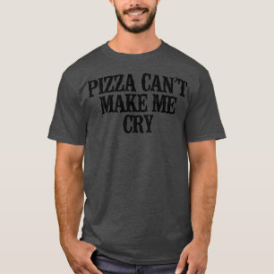 Einfaches Sprichwort Funny Pizza Cant lässt mich w T-Shirt